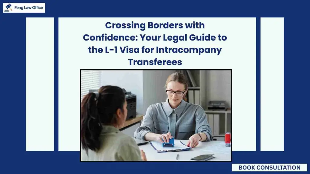 Crossing Borders with Confidence: Your Legal Guide to the L-1 Visa for Intracompany Transferees